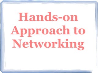 Hands-on Approach to Networking 