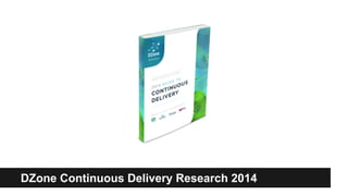 DZone Continuous Delivery Research 2014
 
