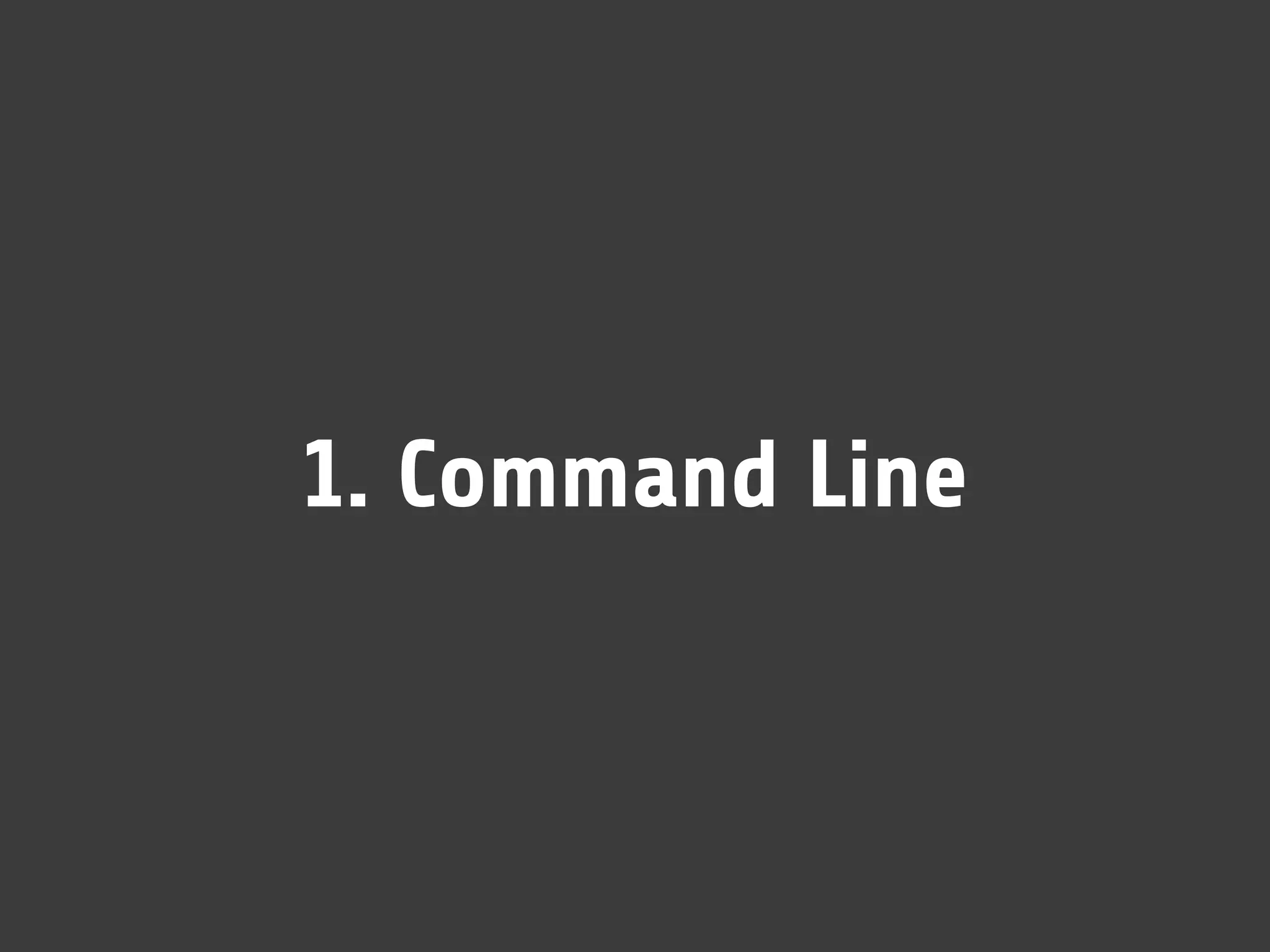 1. Command Line
 