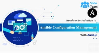 With Ansible
Ansible C nfiguration Management
Hands on Introduction to
 