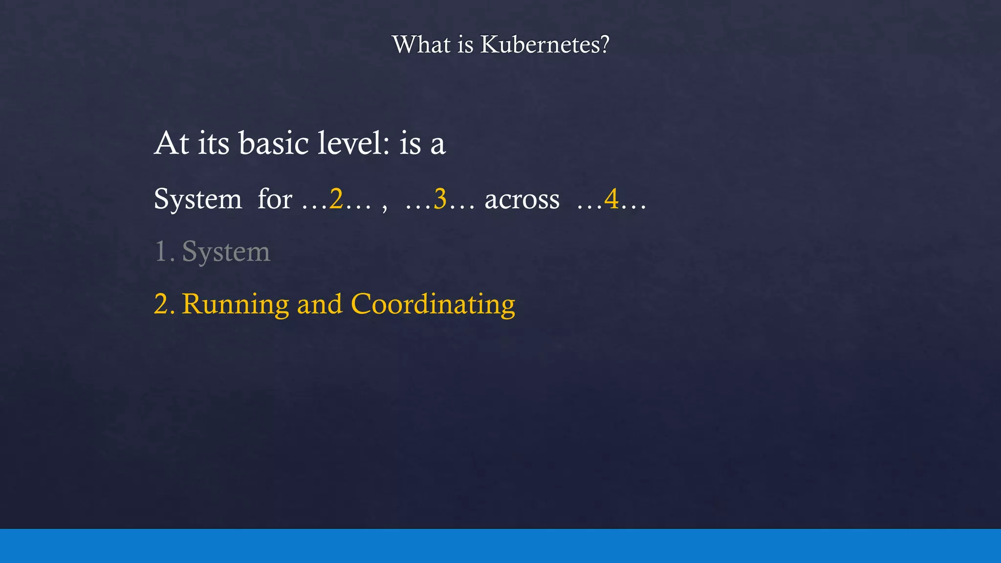 At its basic level: is a
System for …2… , …3… across …4…
1. System
2. Running and Coordinating
 
