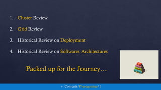 1. Cluster Review
2. Grid Review
3. Historical Review on Deployment
4. Historical Review on Softwares Architectures
Packed...