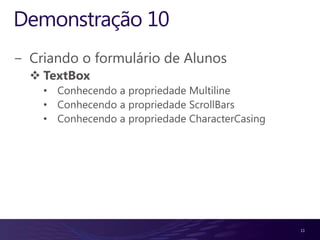Demonstração 10Criando o formulário de AlunosTextBox