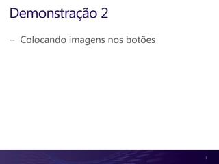 Demonstração 2Colocando imagens nos botões3