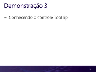 Demonstração 3Conhecendo o controle ToolTip4