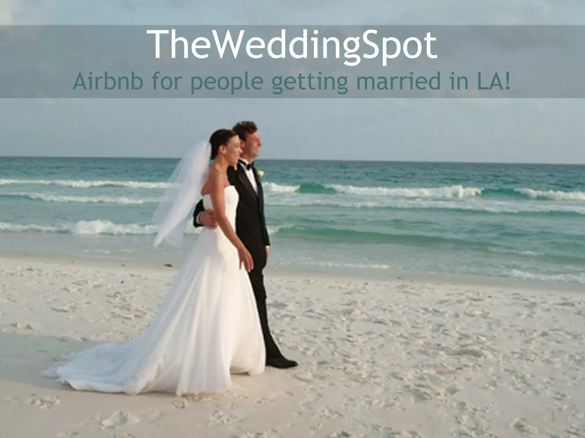 TheWeddingSpot
Airbnb for people getting married in LA!
 