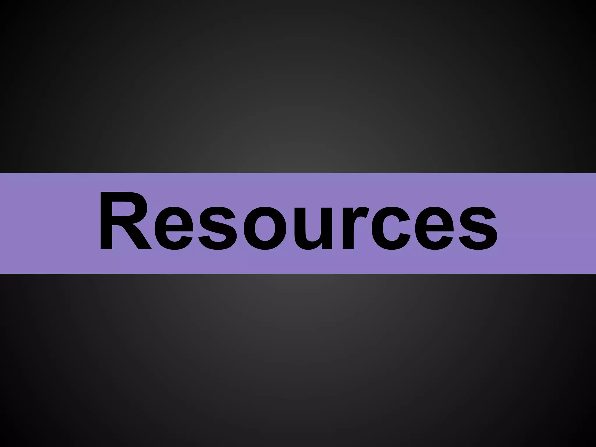 Resources
 