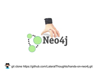 git clone https://github.com/LateralThoughts/hands-on-neo4j.git
 