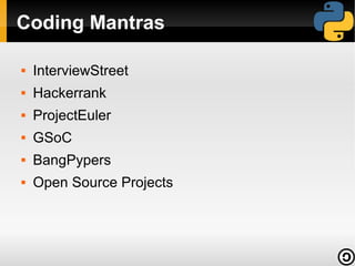 Coding Mantras


InterviewStreet



Hackerrank



ProjectEuler



GSoC



BangPypers



Open Source Projects

 