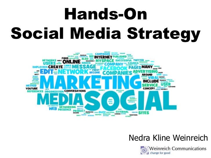 Hands-OnSocial Media Strategy             Nedra Kline Weinreich 