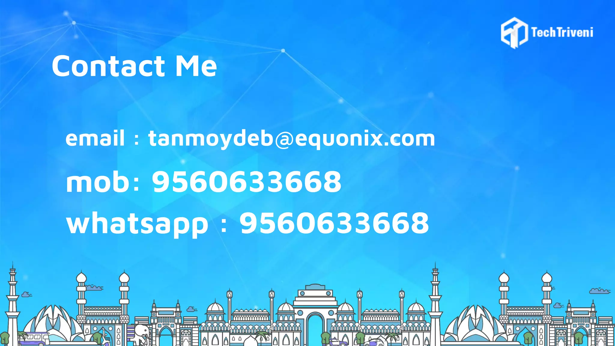 Contact Me email : tanmoydeb@equonix.com mob: 9560633668 whatsapp : 9560633668 