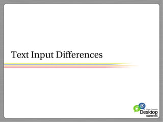 Text Input Differences
 