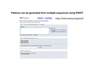 Patterns can be generated from multiple sequences using PRATT
https://web.expasy.org/pratt/
PRATT - ExPASy
 