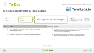 Hands on SEO in Zeiten der Sprachsuche
Nur Fragen auf amazon anzeigen.
Quelle: termlabs.io
To Dos
W-Fragen beantworten & Tools nutzen
 