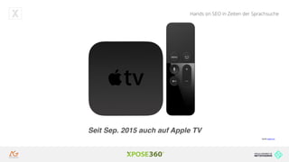 Hands on SEO in Zeiten der Sprachsuche
Seit Sep. 2015 auch auf Apple TV
Quelle: apple.com
 