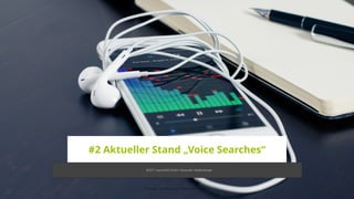 Fer Gregory / shutterstock.com / Bildnummer 130076783
©2017 xpose360 GmbH, Alexander Geißenberger
#2 Aktueller Stand „Voice Searches“
 