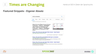 Hands on SEO in Zeiten der Sprachsuche
Featured Snippets - Eigener Absatz
Times are Changing
 