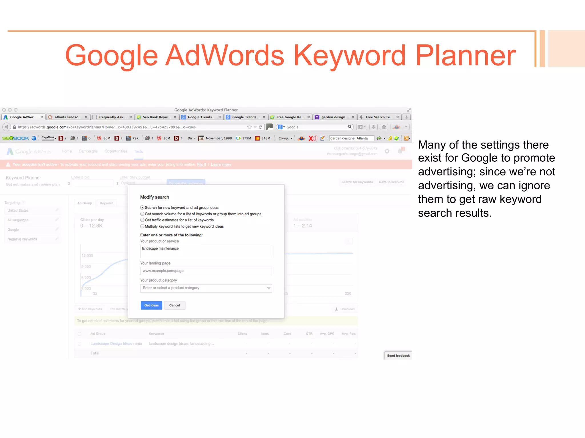 Google AdWords Keyword Planner
!  After previous research to
start new keyword research,
go to top menu and select
“Tools” and “Keyword
Planner.” Or select the
button to the right for
“Search for Keywords.”
 