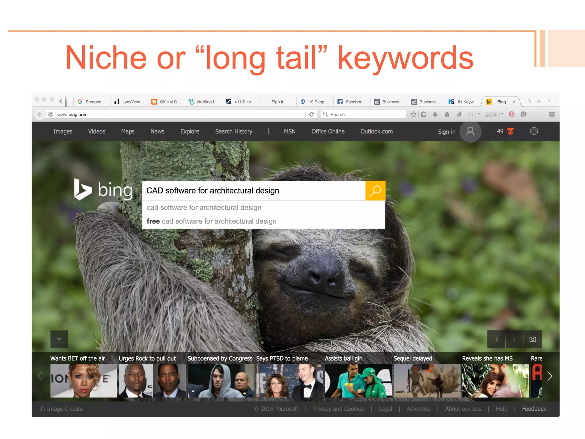 Keywords & Recommendations
!  Even your search engine
gives you keyword
“recommendations.”
!  Shorter keyword phrases
= “head” or short-tail
keywords.
!  Everyone competes for
head words (& the biggest
websites with most traffic
or longest history win).
!  So start niche; with “long-
tail” keyword phrases.
 