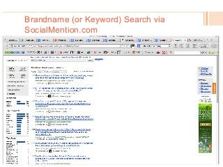 Brandname (or Keyword) Search via
SocialMention.com
 