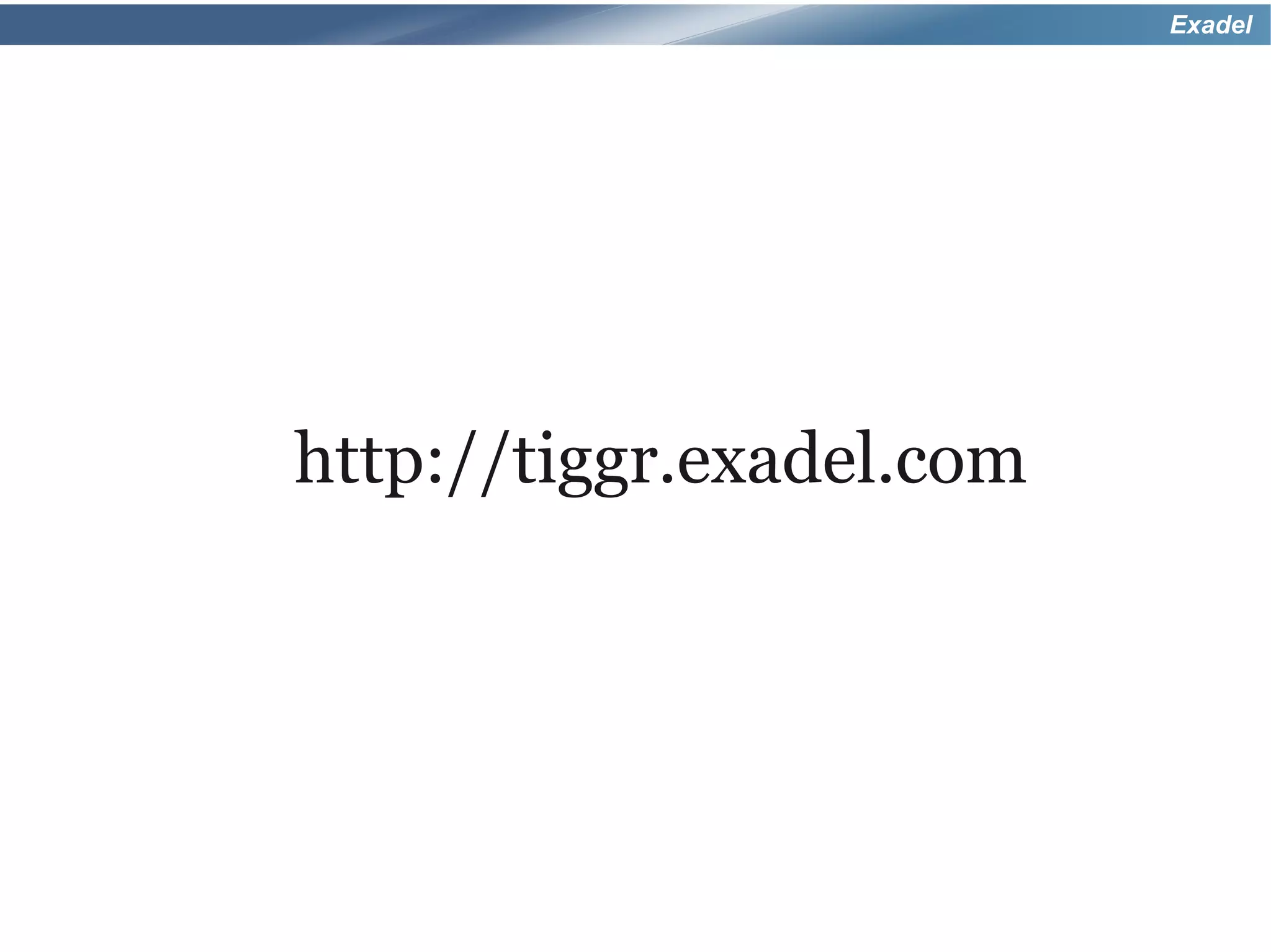 Exadel




http://tiggr.exadel.com
 