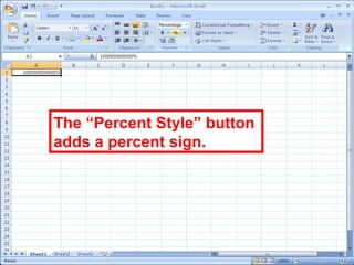 116
The “Percent Style” button
adds a percent sign.
 
