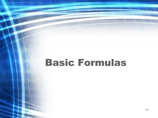 133
Basic Formulas
 