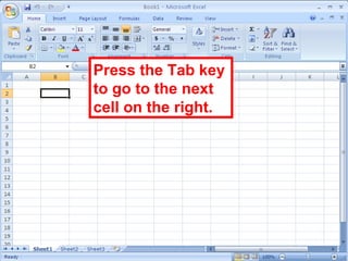 14
Press the Tab key
to go to the next
cell on the right.
 