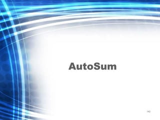142
AutoSum
 