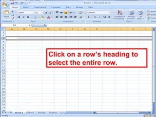 45
Click on a row’s heading to
select the entire row.
 