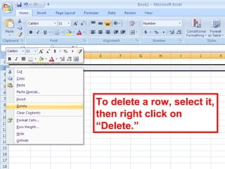 54
To delete a row, select it,
then right click on
“Delete.”
 