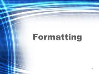85
Formatting
 