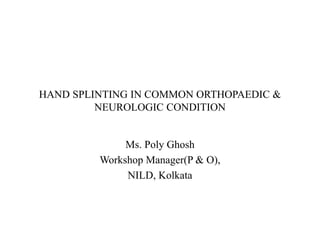 Hand splinting in common orthopedic & neurological condition 1 | PPTX