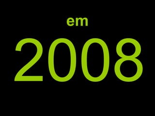 2008 em 