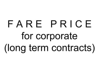 F A R E  P R I C E for corporate (long term contracts) 
