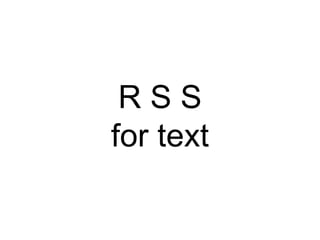 R S S for text 