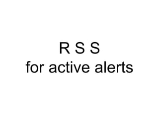 R S S for active alerts 