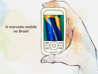 O mercado mobile no Brasil 