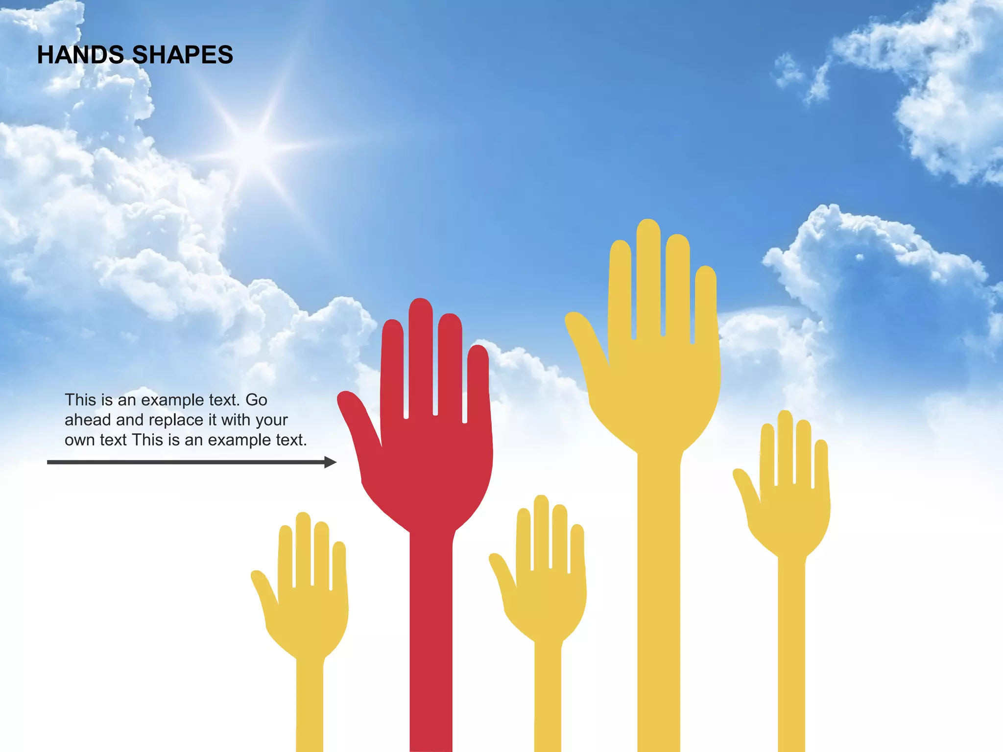 This is an example text. Go
ahead and replace it with your
own text This is an example text.
HANDS SHAPES
 