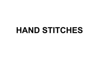 HAND STITCHES
 