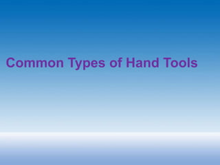 Common Types of Hand Tools
 