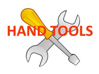 HAND TOOLS
 