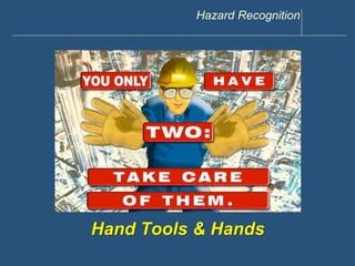 www.discountppe.com Hazard Recognition 
Hand Tools & Hands 
 