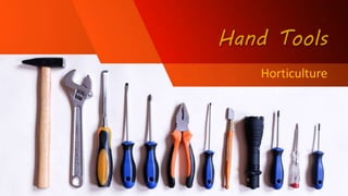 Hand Tools
Horticulture
 
