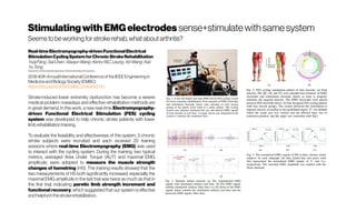 StimulatingwithEMGelectrodes sense+stimulatewithsamesystem
Seemstobe working for stroke rehab, whataboutarthritis?
Real-timeElectromyography-drivenFunctionalElectrical
StimulationCyclingSystemforChronicStrokeRehabilitation
YuqiFang;SaiChen;XiaojunWang;KenryW.C.Leung;XinWang;Kai-
YuTong
Departmentof BiomedicalEngineering,ChineseUniversityof HongKong
201840thAnnualInternationalConferenceoftheIEEEEngineeringin
MedicineandBiologySociety(EMBC)
https://doi.org/10.1109/EMBC.2018.8512747
Stroke-induced lower extremity dysfunction has become a severe
medical problem nowadays and effective rehabilitation methods are
in great demand. In this work, a new real-time Electromyography-
driven Functional Electrical Stimulation (FES) cycling
system was developed to help chronic stroke patients with lower
limbrehabilitationtraining.
To evaluate the feasibility and effectiveness of this system, 3 chronic
stroke subjects were recruited and each received 20 training
sessions where real-time Electromyography (EMG) was used
to interact with the cycling system. During the training, two typical
metrics, averaged Area Under Torque (AUT) and maximal EMG
amplitude, were adopted to measure the muscle strength
changes of hamstring (HS). The training results showed that the
two measurements of HS both significantly increased, especially the
maximal EMG amplitude in the last trial was twice as much as that in
the first trial, indicating paretic limb strength increment and
functional recovery, which suggested that our system is effective
andhelpfulinthestrokerehabilitation.
 
