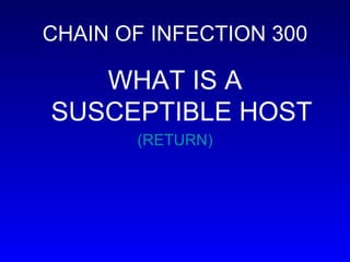 CHAIN OF INFECTION 300 WHAT IS A SUSCEPTIBLE HOST (RETURN) 