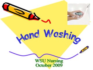Hand Washing WSU Nursing October 2009 