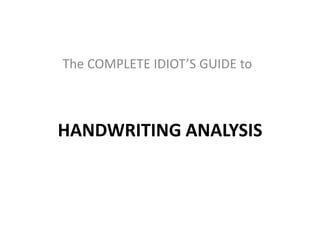 The COMPLETE IDIOT’S GUIDE to HANDWRITING ANALYSIS 