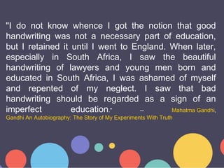 "I do not know whence I got the notion that good
handwriting was not a necessary part of education,
but I retained it unti...