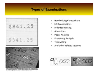 Types of Examinations
• Handwriting Comparisons
• Ink Examinations
• Indented Writing
• Alterations
• Paper Analysis
• Photocopy Analysis
• Typewriting
• And other related sections
 